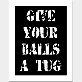 Give Your Balls A Tug Posters and Art